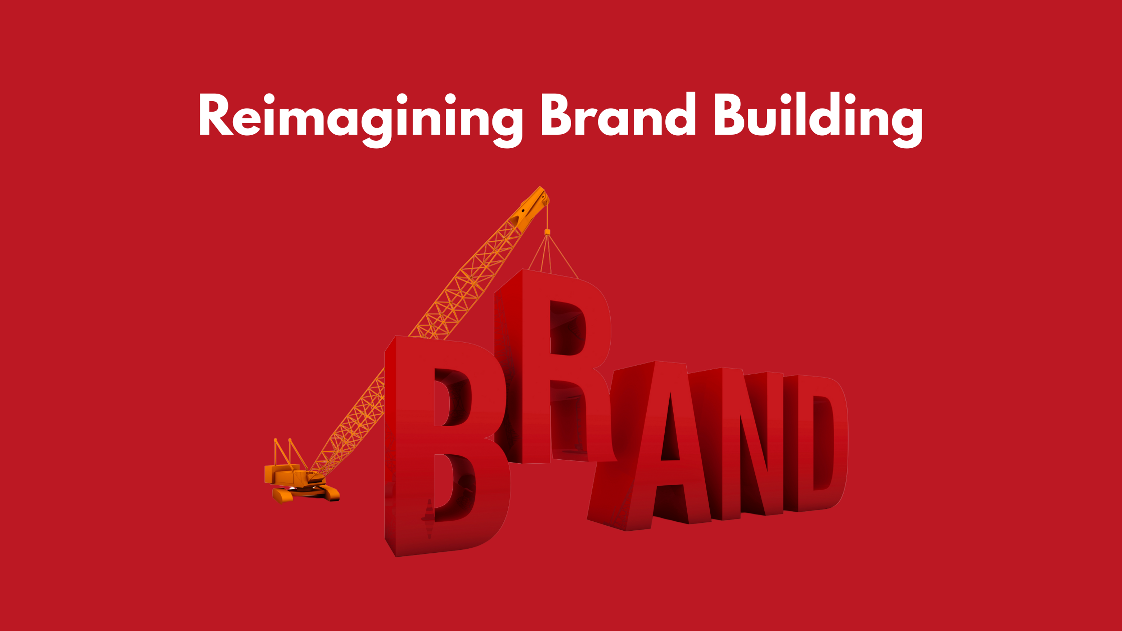   Reimagining Brand Building: Moving Beyond Paid Digital Advertising